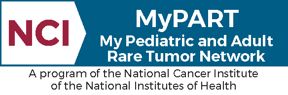 MyPart. My Pediatric and Adult Rare Tumor Network. A progame of the National Cancer Institute of the National Institutes of Health.